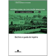 HGCB - Vol. 6 - O Brasil monárquico: declínio e queda do Império