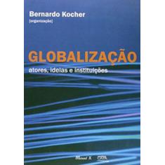Globalização: Atores, Ideias E Instituições - Mauad/Contra Capa