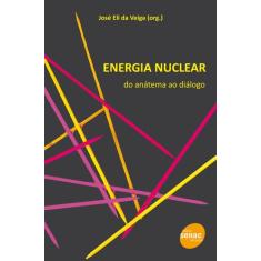 Livro - Energia nuclear : Do anatema ao dialogo