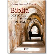 Bíblia: História, Curiosidades E Contradições