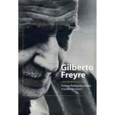 Gilberto Freyre: Uma Biografia Cultural