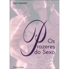 Os Prazeres do Sexo - MARTINS - MARTINS FONTES                        