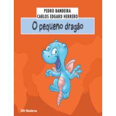 Livro O Pequeno Dragão - Pedro Bandeira E Carlos Edgard Herrero