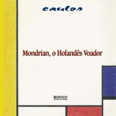 Mondrian, O Holandes Voador