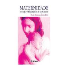 Maternidade E Suas Vicissitudes Na Psicose - Artesa Editora