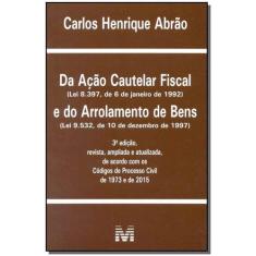 Livro - Da Ação Cautelar Fiscal E Arrolamento De Bens - 3 Ed./2015