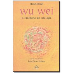 Wu Wei - a Sabedoria do Não-agir