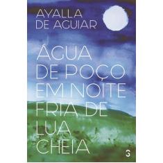 Livro - Água de poço em noite fria de lua cheia