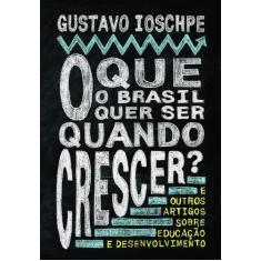 Livro - O que o Brasil quer ser quando crescer?