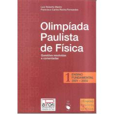 Olimpíada Paulista de Física: Questões resolvidas e comentadas - Ensino fundamental - Vol. 1: Volume 1