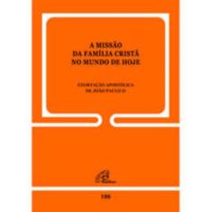 a Missão Da Família Cristã No Mundo De Hoje - 100 - Exortação Apostólica De João Paulo Ii