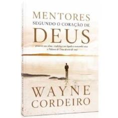 Mentores Segundo O Coração De Deus | Wayne Cordeiro -