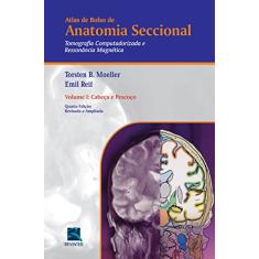 Atlas de Bolso de Anatomia Seccional - Tomografia Computadorizada e Ressonância Magnética - Volume I: Cabeça e Pescoço: Volume 1