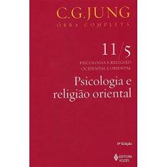 Psicologia e religião oriental Vol. 11/5: Psicologia e Religião Ocidental e Oriental - Parte 5: Volume 11