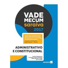 Vade Mecum Saraiva 2017: Administrativo E Constitucional