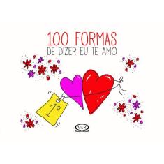 Livro - 100 formas de dizer eu te amo