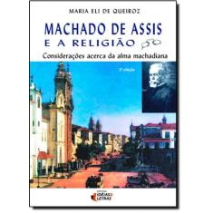 Machado De Assis E A Religião: Considerações Acerca Da Alma Machadiana