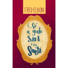 Só A Gente Sabe O Que Sente