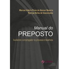 Manual do Preposto. Auxiliando o Empregador no Processo Trabalhista