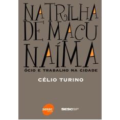 Livro - Na trilha de Macunaíma: Ócio e trabalho na cidade