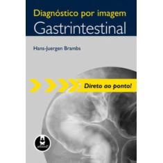 Diagnostico Por Imagem: Gastrintestinal