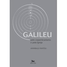 Livro - Galileu - Pelo Copernicanismo E Pela Igreja
