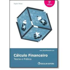 Cálculo Financeiro: Teoria E Prática - Escolar Editora - Grupo Decklei