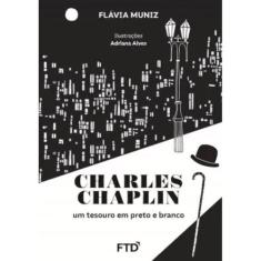 Charles Chaplin - Um Tesouro Em Preto E Branco - Ftd