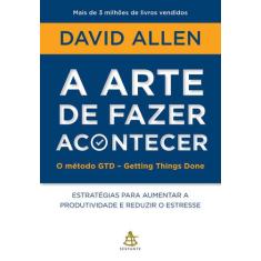 Livro - A arte de fazer acontecer: O método GTD - Getting Things Done