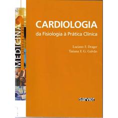 Cardiologia da fisiologia à prática clínica