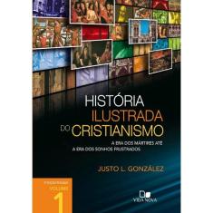 História Ilustrada Do Cristianismo (Volume 1)