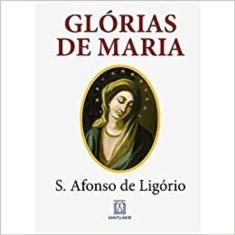 Glórias De Maria - Com Indicação De Leituras e Orações Para Dois Meses Marianos