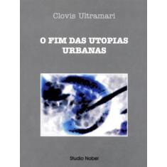 Livro - O Fim Das Utopias Urbanas