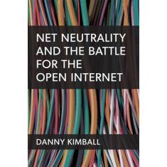 Net Neutrality and the Battle for the Open Internet