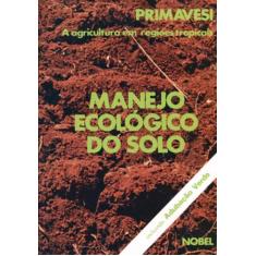 Livro - Manejo ecológico do solo : A agricultura em regiões tropicais