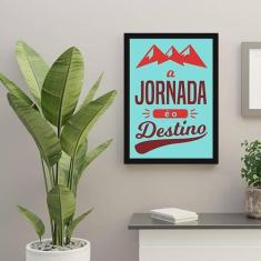 Quadro Decorativo A Jornada É O Destino 45x34cm - Quadros On-Line