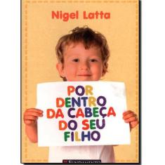 Livro Por Dentro Da Cabeça Do Seu Filho