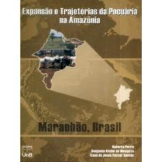 Expansão E Trajetórias Da Pecuária Na Amazônia