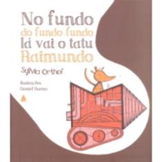 No Fundo Do Fundo-Fundo Lá Vai O Tatu Raimundo - 2ª Edição