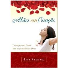 Maes em oracao - coloque seus filhos sob cuidados de deus - THOMAS NEL