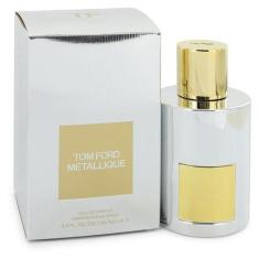 Perfume Feminino Metallique Tom Ford 100 Ml Eau De Parfum