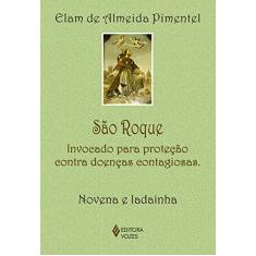 São Roque: Invocado para proteção contra doenças contagiosas - Novena e ladainha