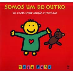 Somos Um do Outro-Um Livro Sobre Adocao e Familias