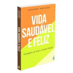 Vida Saudável e Feliz: Evangelho de Jesus e Saúde Mental - FEB