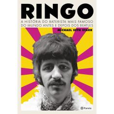 Livro - Ringo: A história do baterista mais famoso do mundo antes e depois dos Beatles