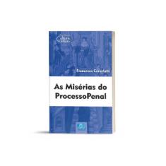 As Misérias do Processo Penal - EDIJUR