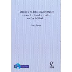 Petróleo e poder: O envolvimento militar dos Estados Unidos no Golfo Pérsico