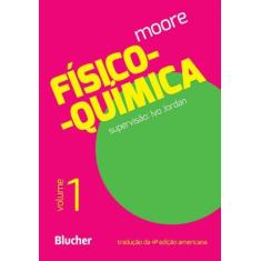Físico-Química - Vol. 1 - Blucher