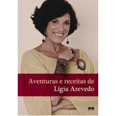 Livro - Aventuras E Receitas De Ligia Azevedo