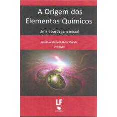 Livro - A Origem dos Elementos Químicos: Uma abordagem inicial